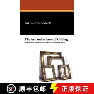 【3-4周达】The Art and Science of Gilding: A Handbook of Information for the Picture Framer [9781479410828]