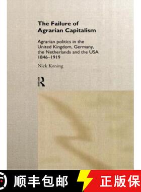 【3-4周达】精装 The Failure of Agrarian Capitalism : Agrarian Politics in the UK, Germany, the Nether... [9780415114318]
