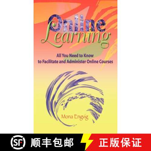 预订 精装 Online Learning – All You Need to Know to Facilitate and Administer Online Courses [9781572736702]