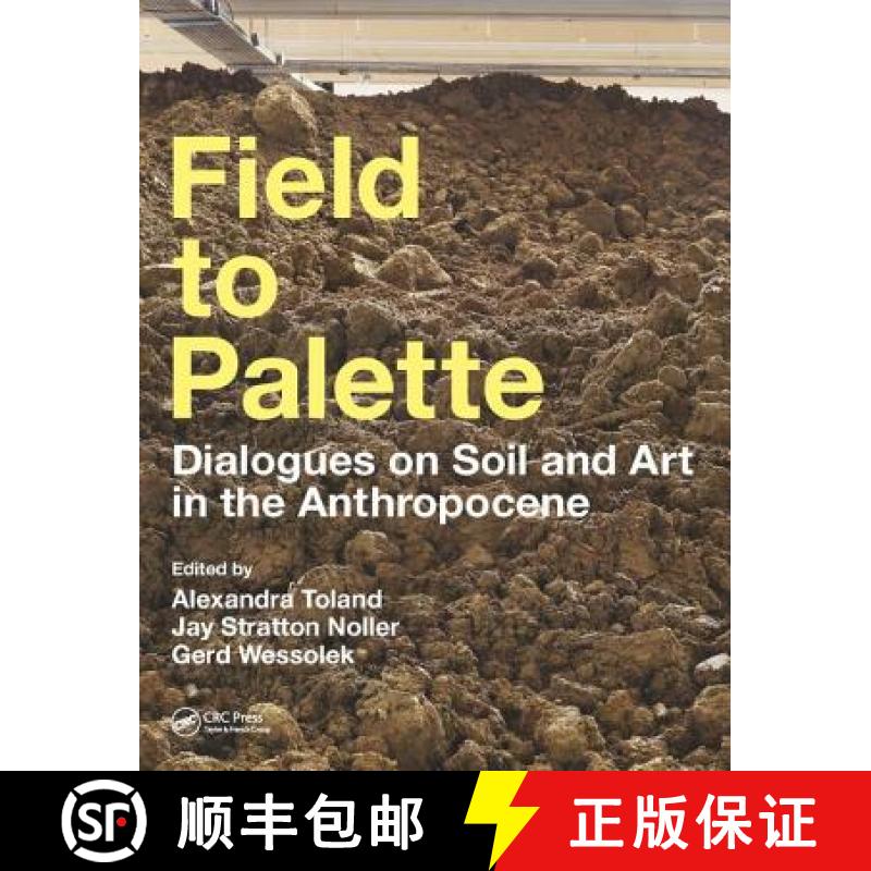 【3-4周达】Field to Palette: Dialogues on Soil and Art in the Anthropocene [9781138297456]