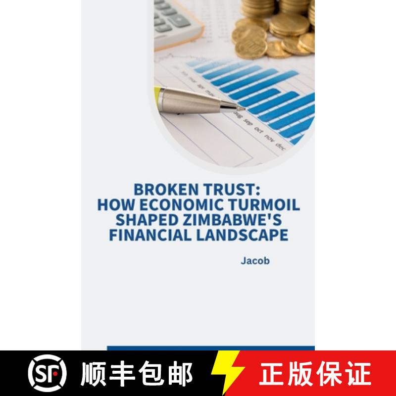 【3-4周达】Broken Trust: How Economic Turmoil Shaped Zimbabwe's Financial Landscape [9783384231178]