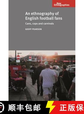 【3-4周达】An ethnography of English football fans : Cans, cops and carnivals [9780719095405]