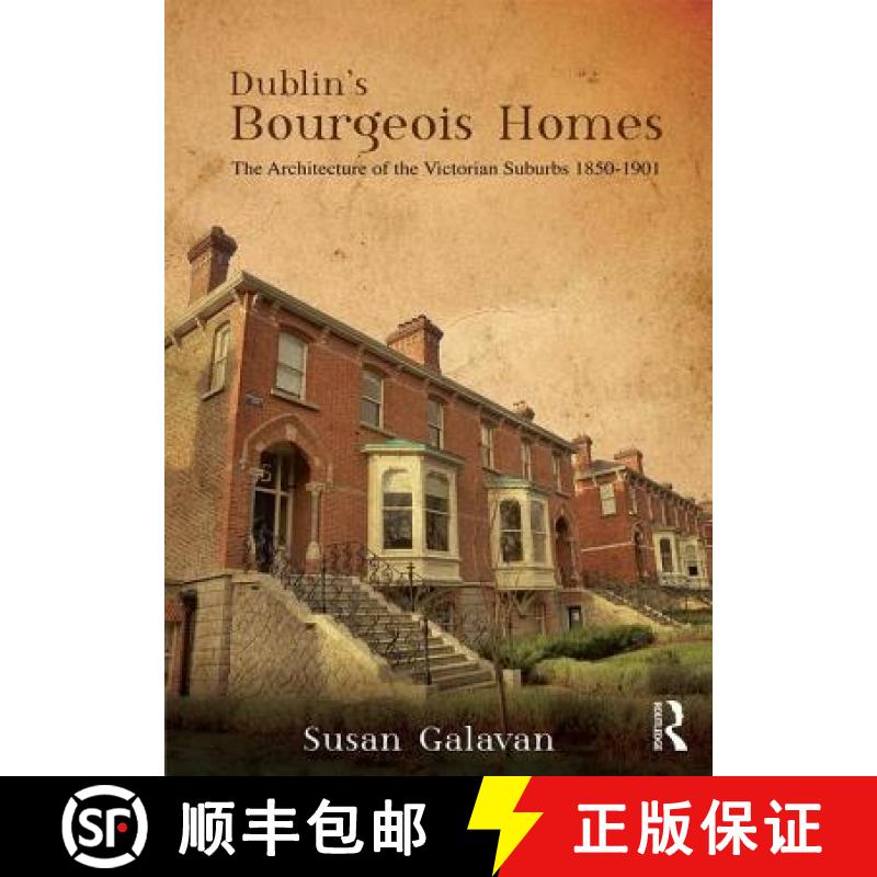 【3-4周达】Dublin's Bourgeois Homes: Building the Victorian Suburbs, 1850-1901 [9781472471727]