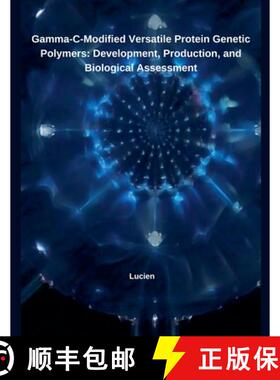 【3-4周达】Gamma-C-Modified Versatile Protein Genetic Polymers: Development, Production, and Biologic... [9798230454878]