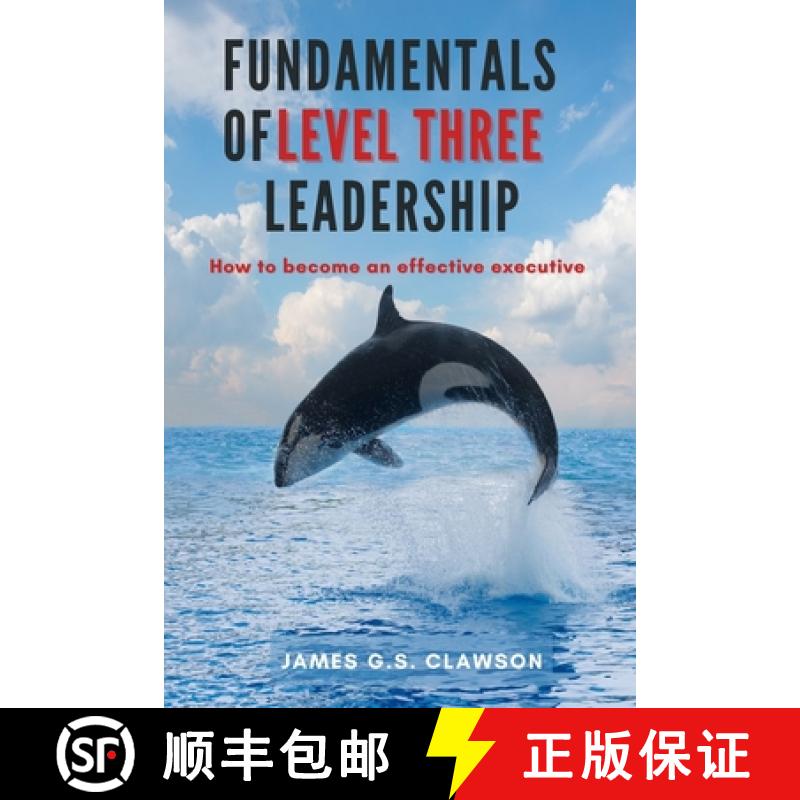 预订 Fundamentals of Level Three Leadership: How to Become an Effective Executive [9781637420409]