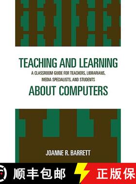 预订 Teaching and Learning about Computers : A Classroom Guide for Teachers, Librarians, Media Specia... [9780810844506]