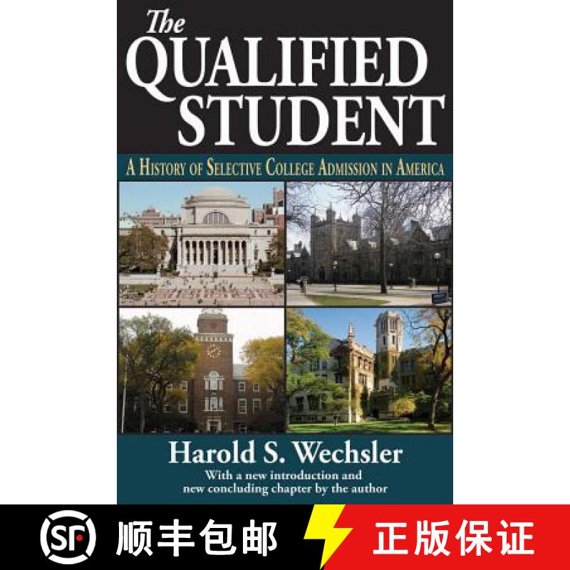【3-4周达】The Qualified Student : A History of Selective College Admission in America [9781412853606]