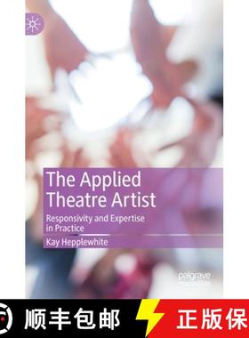 【3-4周达】The Applied Theatre Artist : Responsivity and Expertise in Practice [9783030472672]