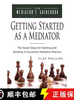 预订 Getting Started as a Mediator: The Seven Steps to Starting and Building a Successful Meidation P... [9780999272305]