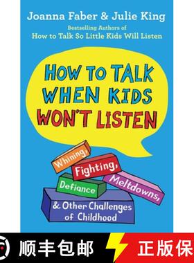 【3-4周达】How to Talk When Kids Won't Listen: Whining, Fighting, Meltdowns, Defiance, and Other Chal... [9781982134143]