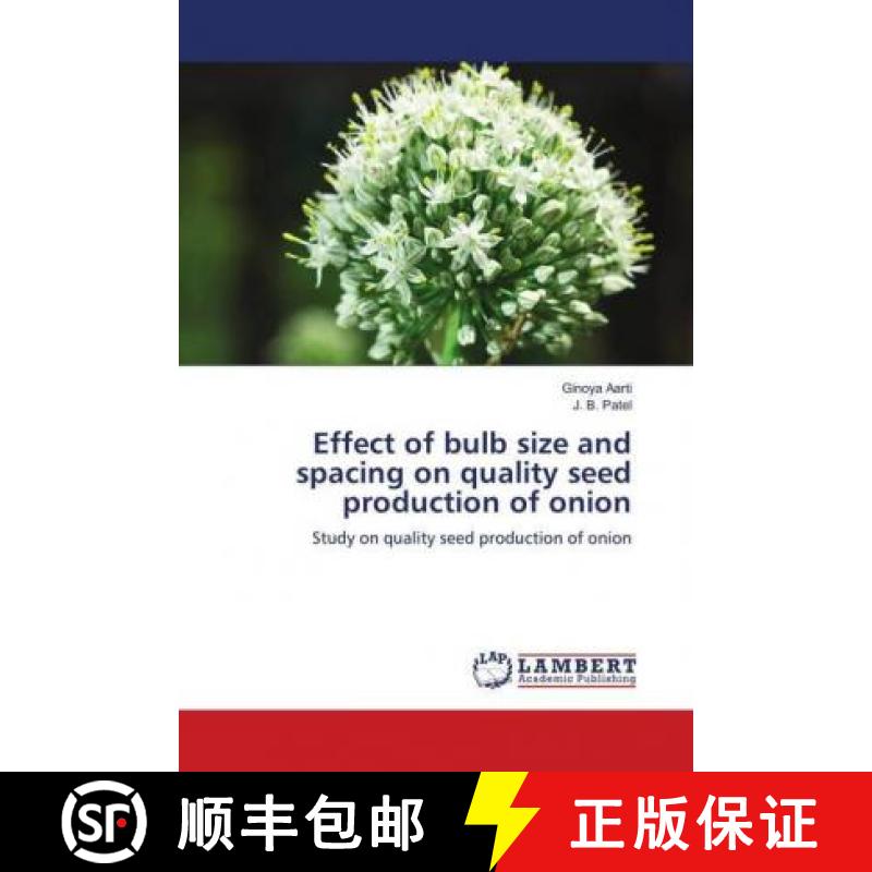 预订 Effect of bulb size and spacing on quality seed production of onion [9786139855377]