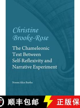 预订 Christine Brooke-Rose: The Chameleonic Text Between Self-Reflexivity and Narrative Experiment [9781443866071]