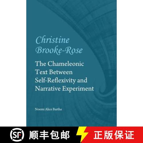 预订 Christine Brooke-Rose: The Chameleonic Text Between Self-Reflexivity and Narrative Experiment [9781443866071]