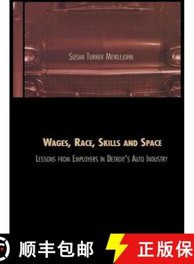 【3-4周达】Wages, Race, Skills and Space: Lessons from Employers in Detroit's Auto Industry: Lessons ... [9780815328445]