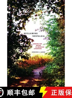 预订 Reclaiming Nostalgia: Longing for Nature in American Literature (Under the Sign of Nature) [9780813933351]
