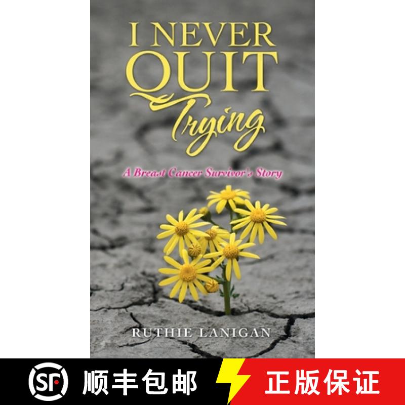 【3-4周达】I Never Quit Trying: A Breast Cancer Survivor's Story [9781982263003]