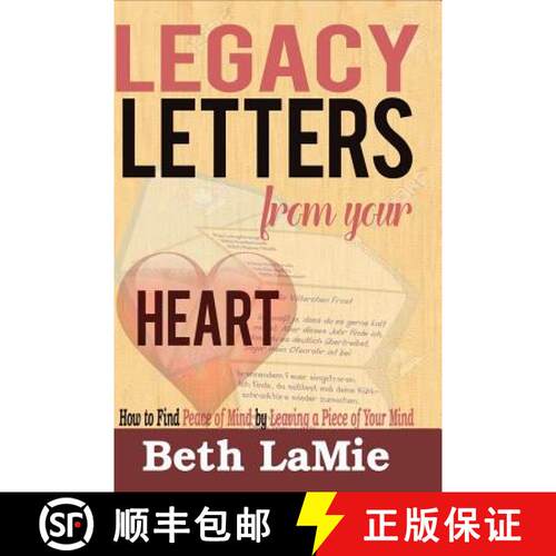 【3-4周达】Legacy Letters from Your Heart: How to Find Peace of Mind by Leaving a Piece of Your Mind [9780984078035]