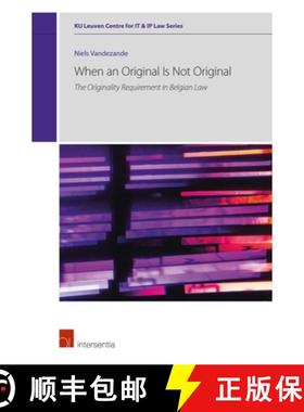 【3-4周达】When an Original Is Not Original: The Originality Requirement in Belgian Law Volume 4 [9781780687605]