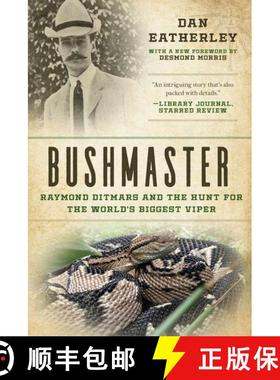 【3-4周达】Bushmaster: Raymond Ditmars and the Hunt for the World's Largest Viper [9781628727661]