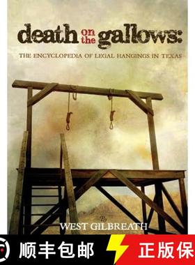 预订 Death on the Gallows: The Encyclopedia of Legal Hangings in Texas [9781681790510]