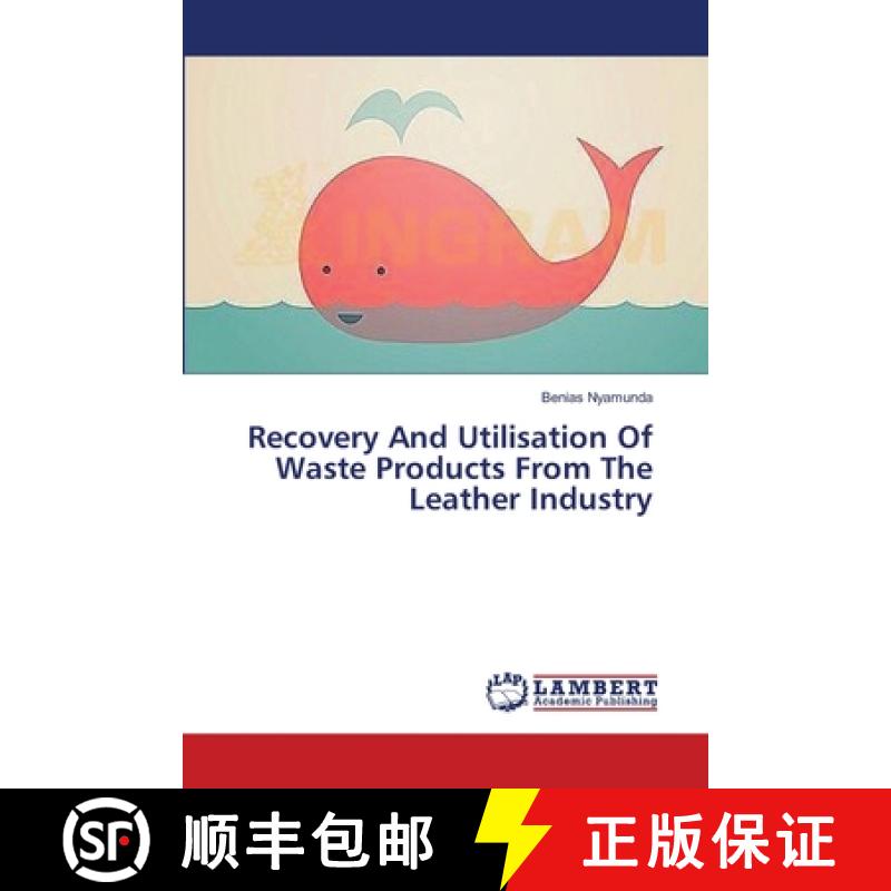 预订 Recovery And Utilisation Of Waste Products From The Leather Industry [9783659401947]