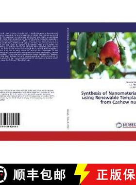 预订 Synthesis of Nanomaterials using Renewable Template from Cashew nuts [9783659620102]