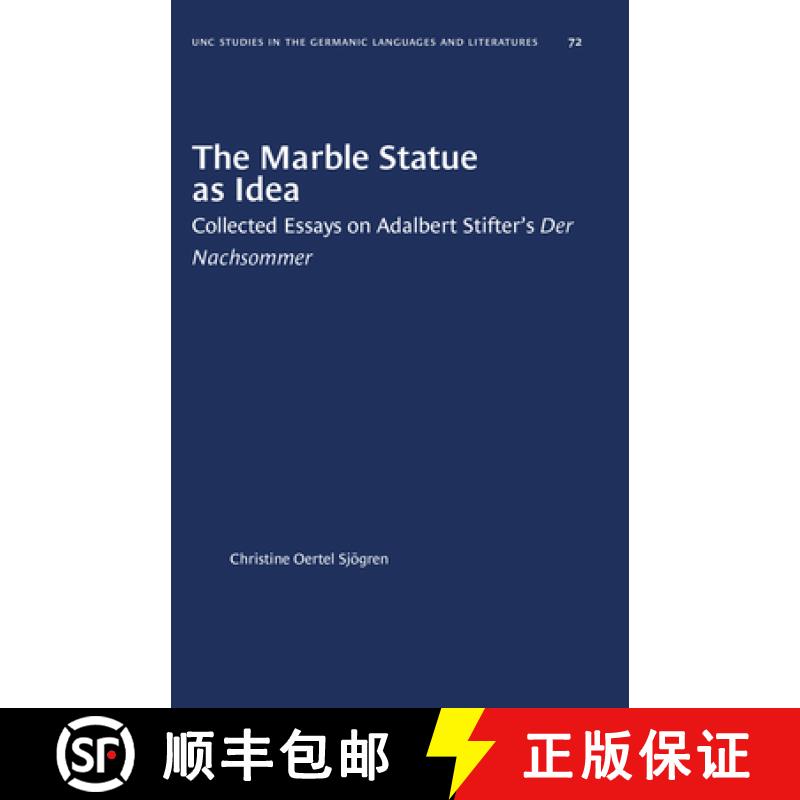 预订 The Marble Statue as Idea: Collected Essays on Adalbert Stifter's Der Nachsommer [9781469658391]