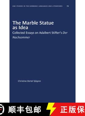 预订 The Marble Statue as Idea: Collected Essays on Adalbert Stifter's Der Nachsommer [9781469658391]