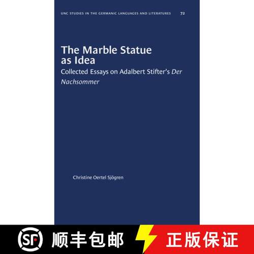 预订 The Marble Statue as Idea: Collected Essays on Adalbert Stifter's Der Nachsommer [9781469658391]