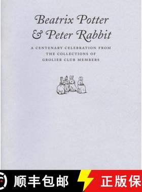 【3-4周达】Beatrix Potter & Peter Rabbit – A Centenary Celebration from the Collections of Grolier C... [9780910672399]
