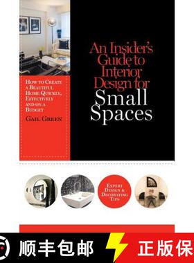 【3-4周达】An Insider's Guide to Interior Design for Small Spaces: How to Create a Beautiful Home Qui... [9780986287503]
