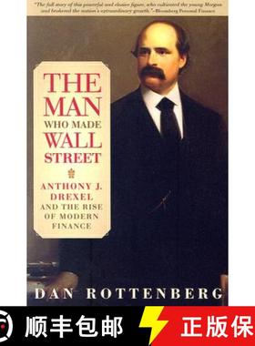 【3-4周达】The Man Who Made Wall Street: Anthony J. Drexel and the Rise of Modern Finance [9780812219661]