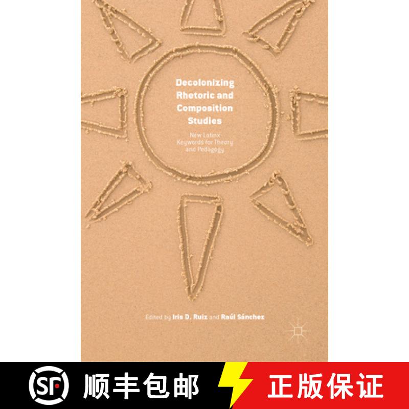 【3-4周达】Decolonizing Rhetoric and Composition Studies : New Latinx Keywords for Theory and Pedagogy [9781137527233]