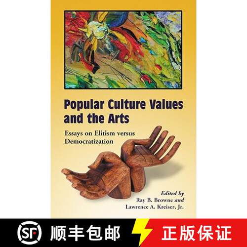 【3-4周达】Popular Culture Values and the Arts : Essays on Elitism versus Democratization [9780786439447]
