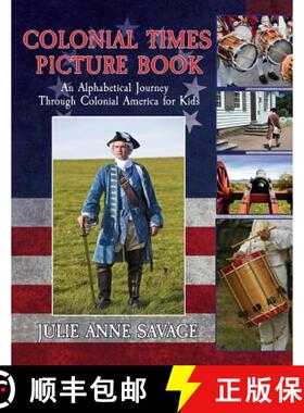 【3-4周达】Colonial Times Picture Book: An Alphabetical Journey Through Colonial America for Kids [9780692986387]