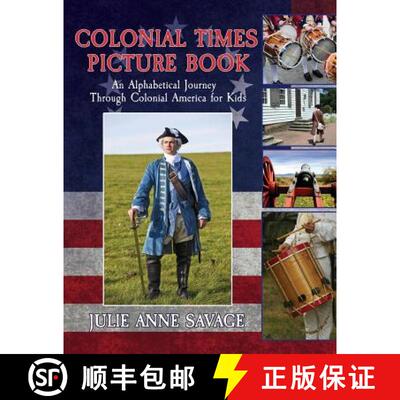 【3-4周达】Colonial Times Picture Book: An Alphabetical Journey Through Colonial America for Kids [9780692986387]