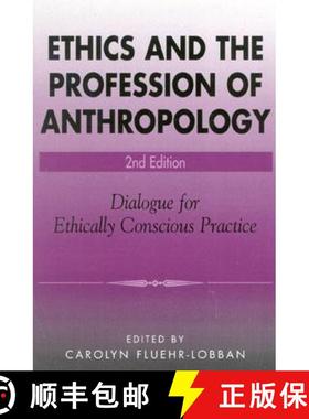 预订 Ethics and the Profession of Anthropology: Dialogue for Ethically Conscious Practice, Second Edi... [9780759103382]