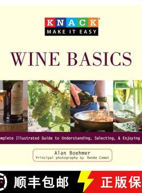【3-4周达】Knack Wine Basics : A Complete Illustrated Guide To Understanding, Selecting & Enjoying Wine [9781599215402]