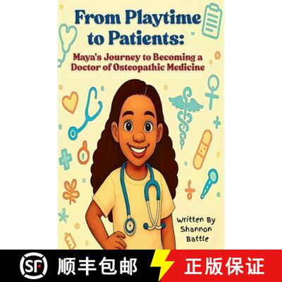 【3-4周达】From Playtime to Patients: Maya's Journey to Becoming a Doctor of Osteopathic Medicine [9798998854033]