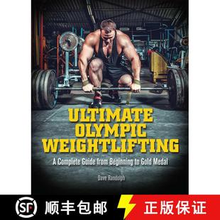 【3-4周达】Ultimate Olympic Weightlifting: A Complete Guide to Barbell Lifts. . . from Beginner to Go... [9781612434452]
