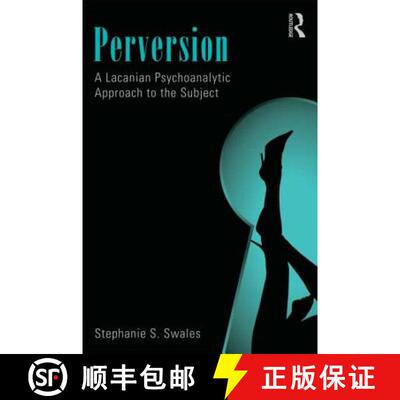 【3-4周达】Perversion : A Lacanian Psychoanalytic Approach to the Subject [9780415501293]
