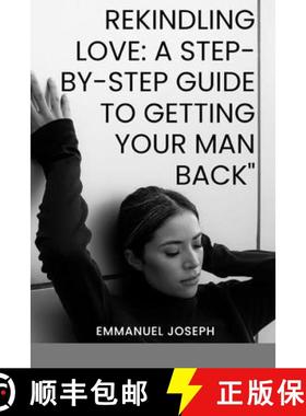 预订 Rekindling Love: A Step-by-Step Guide to Getting Your Man Back [9785474103044]