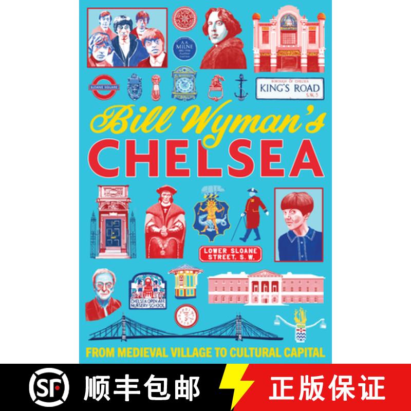 【2-3周达】Bill Wyman's Chelsea : From Medieval Village to Cultural Capital [9781911397359]