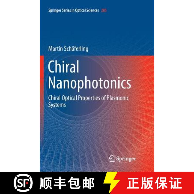 【3-4周达】Chiral Nanophotonics : Chiral Optical Properties of Plasmonic Systems [9783319825410]