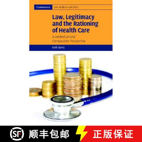 【3-4周达】精装 Law, Legitimacy and the Rationing of Health Care: A Contextual and Comparative Perspe... [9780521857734]