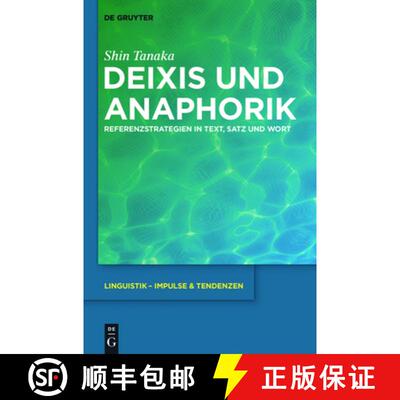 【3-4周达】精装 Deixis und Anaphorik – Referenzstrategien in Text, Satz und Wort [9783110256413]