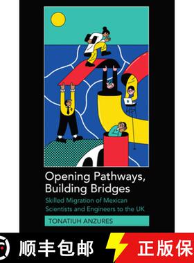 【3-4周达】Opening Pathways, Building Bridges : Skilled Migration of Mexican Scientists and Engineers... [9781433166013]