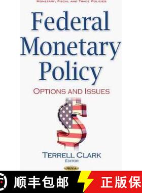【3-4周达】精装 Federal Monetary Policy: Options and Issues [9781536104929]