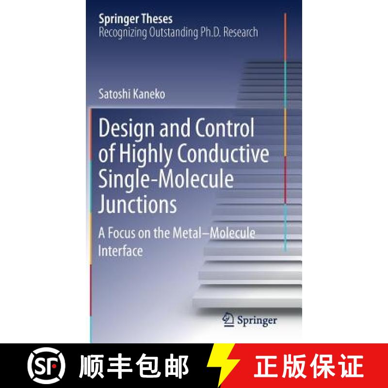 【3-4周达】Design and Control of Highly Conductive Single-Molecule Junctions : A Focus on the Metal-M... [9789811044113]