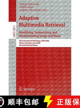 【3-4周达】Adaptive Multimedia Retrieval: Identifying, Summarizing, and Recommending Image and Music:... [9783642147579]